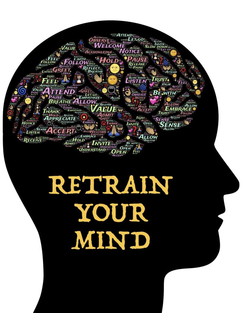 Retrain your mind!